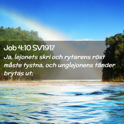Picture 02 - Job 4:10 SV1917 - Ja, lejonets skri och rytarens röst måste - Bible Verse Picture
