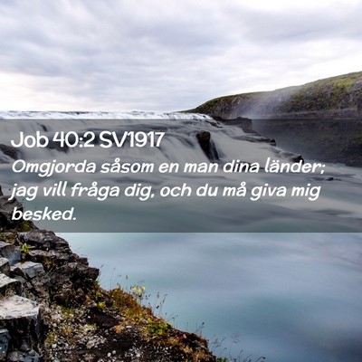 Picture 02 - Job 40:2 SV1917 - Omgjorda såsom en man dina länder; jag vill - Bible Verse Picture