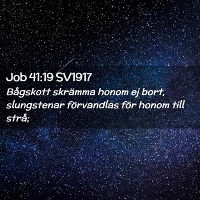 Picture 02 - Job 41:19 SV1917 - Bågskott skrämma honom ej bort, slungstenar - Bible Verse Picture