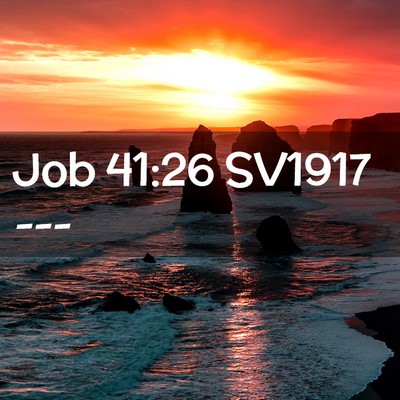 Picture 02 - Job 41:26 SV1917 -  - Bible Verse Picture