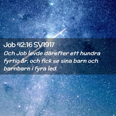 Picture 02 - Job 42:16 SV1917 - Och Job levde därefter ett hundra fyrtio år, - Bible Verse Picture
