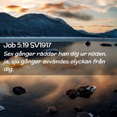 Picture 02 - Job 5:19 SV1917 - Sex gånger räddar han dig ur nöden, ja, sju - Bible Verse Picture
