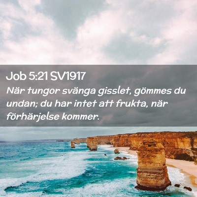 Picture 02 - Job 5:21 SV1917 - När tungor svänga gisslet, gömmes du undan; du - Bible Verse Picture