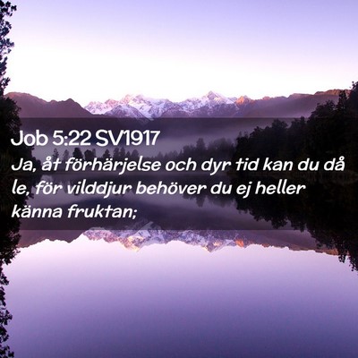 Picture 02 - Job 5:22 SV1917 - Ja, åt förhärjelse och dyr tid kan du då le, - Bible Verse Picture