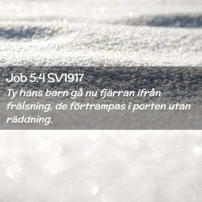 Picture 02 - Job 5:4 SV1917 - Ty hans barn gå nu fjärran ifrån frälsning, - Bible Verse Picture