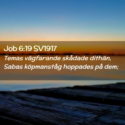 Picture 02 - Job 6:19 SV1917 - Temas vägfarande skådade dithän, Sabas - Bible Verse Picture
