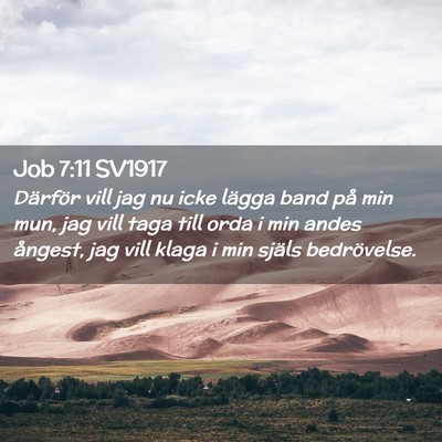 Picture 02 - Job 7:11 SV1917 - Därför vill jag nu icke lägga band på min - Bible Verse Picture