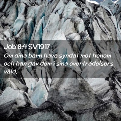 Picture 02 - Job 8:4 SV1917 - Om dina barn hava syndat mot honom och han gav - Bible Verse Picture