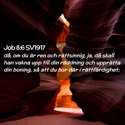 Picture 02 - Job 8:6 SV1917 - då, om du är ren och rättsinnig, ja, då skall - Bible Verse Picture