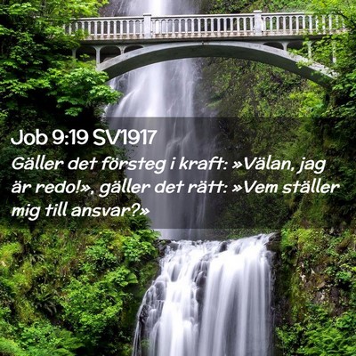 Picture 02 - Job 9:19 SV1917 - Gäller det försteg i kraft: »Välan, jag är - Bible Verse Picture