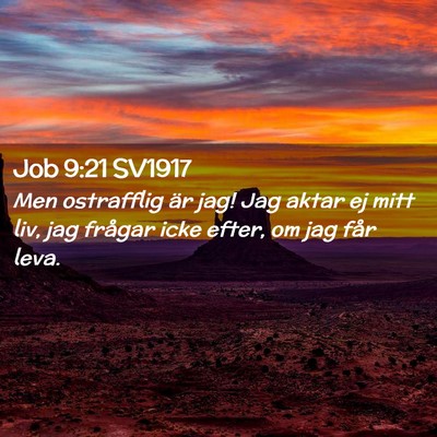 Picture 02 - Job 9:21 SV1917 - Men ostrafflig är jag! Jag aktar ej mitt liv, - Bible Verse Picture
