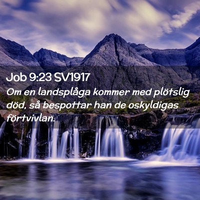 Picture 02 - Job 9:23 SV1917 - Om en landsplåga kommer med plötslig död, så - Bible Verse Picture
