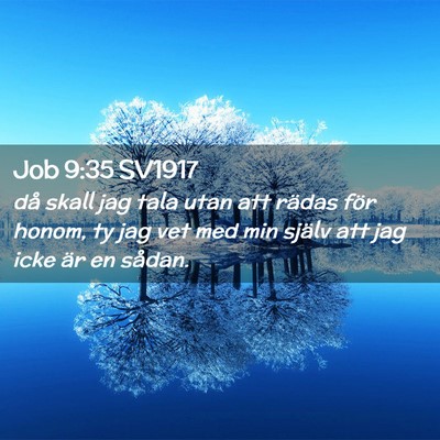 Picture 02 - Job 9:35 SV1917 - då skall jag tala utan att rädas för honom, ty - Bible Verse Picture