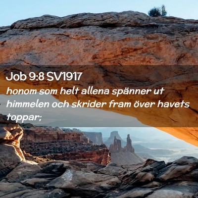Picture 02 - Job 9:8 SV1917 - honom som helt allena spänner ut himmelen och - Bible Verse Picture