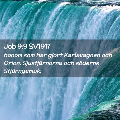 Picture 02 - Job 9:9 SV1917 - honom som har gjort Karlavagnen och Orion, - Bible Verse Picture
