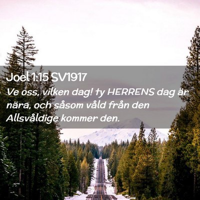Picture 02 - Joel 1:15 SV1917 - Ve oss, vilken dag! ty HERRENS dag är nära, och - Bible Verse Picture