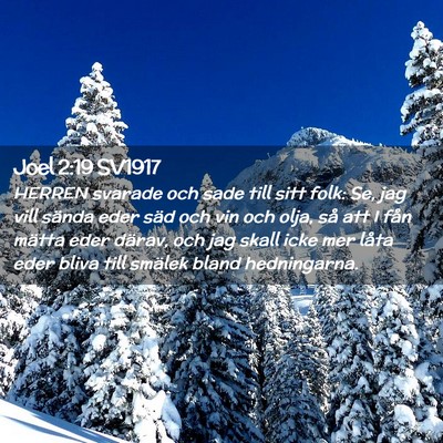 Picture 02 - Joel 2:19 SV1917 - HERREN svarade och sade till sitt folk: Se, jag - Bible Verse Picture