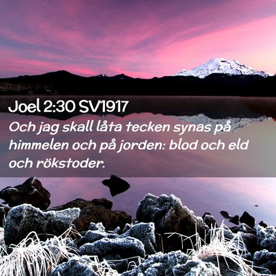 Picture 02 - Joel 2:30 SV1917 - Och jag skall låta tecken synas på himmelen och - Bible Verse Picture