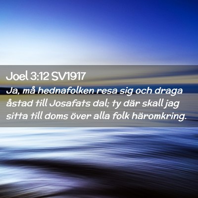 Picture 02 - Joel 3:12 SV1917 - Ja, må hednafolken resa sig och draga åstad - Bible Verse Picture
