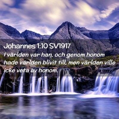 Picture 02 - Johannes 1:10 SV1917 - I världen var han, och genom honom hade världen - Bible Verse Picture