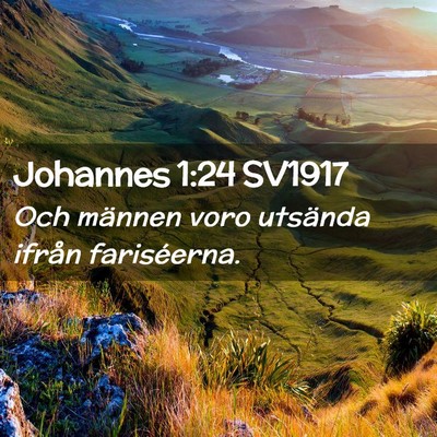 Picture 02 - Johannes 1:24 SV1917 - Och männen voro utsända ifrån - Bible Verse Picture