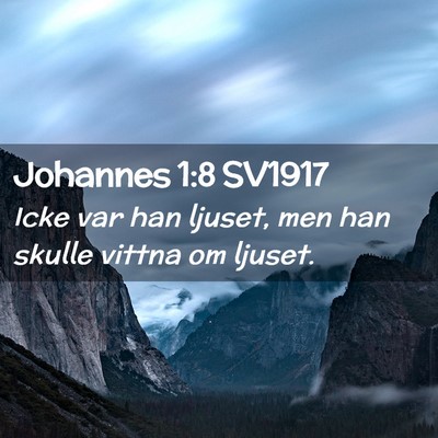 Picture 02 - Johannes 1:8 SV1917 - Icke var han ljuset, men han skulle vittna om - Bible Verse Picture
