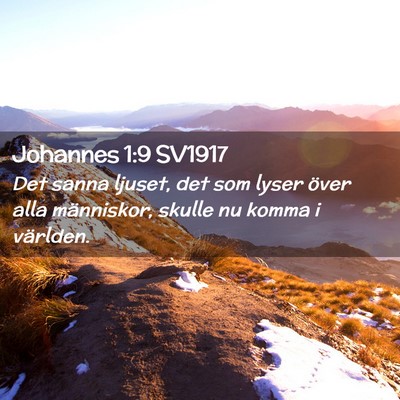 Picture 02 - Johannes 1:9 SV1917 - Det sanna ljuset, det som lyser över alla - Bible Verse Picture