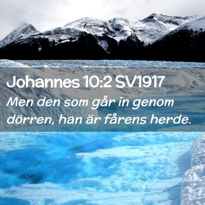 Picture 02 - Johannes 10:2 SV1917 - Men den som går in genom dörren, han är - Bible Verse Picture