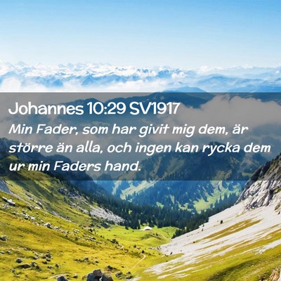 Picture 02 - Johannes 10:29 SV1917 - Min Fader, som har givit mig dem, är större än - Bible Verse Picture