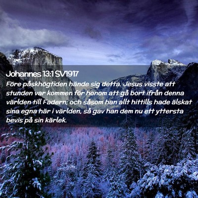 Picture 02 - Johannes 13:1 SV1917 - Före påskhögtiden hände sig detta. Jesus - Bible Verse Picture