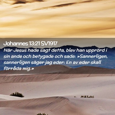 Picture 02 - Johannes 13:21 SV1917 - När Jesus hade sagt detta, blev han upprörd i - Bible Verse Picture