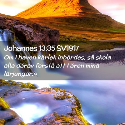 Picture 02 - Johannes 13:35 SV1917 - Om I haven kärlek inbördes, så skola alla - Bible Verse Picture