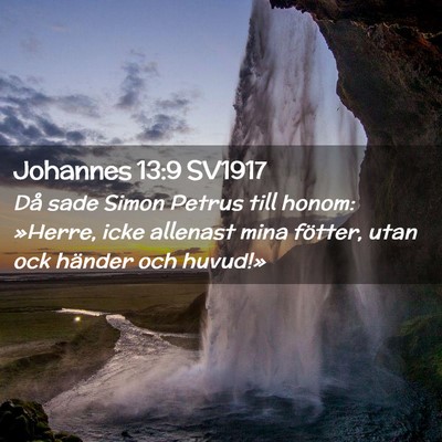Picture 02 - Johannes 13:9 SV1917 - Då sade Simon Petrus till honom: »Herre, icke - Bible Verse Picture
