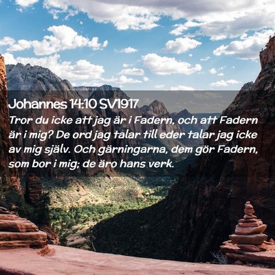 Picture 02 - Johannes 14:10 SV1917 - Tror du icke att jag är i Fadern, och att Fadern - Bible Verse Picture