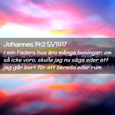 Picture 02 - Johannes 14:2 SV1917 - I min Faders hus äro många boningar; om så - Bible Verse Picture