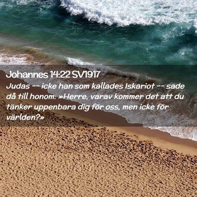 Picture 02 - Johannes 14:22 SV1917 - Judas -- icke han som kallades Iskariot -- sade - Bible Verse Picture