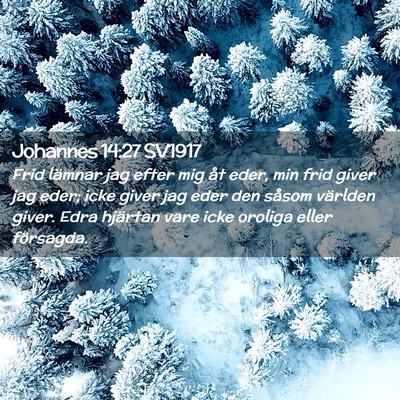 Picture 02 - Johannes 14:27 SV1917 - Frid lämnar jag efter mig åt eder, min frid - Bible Verse Picture