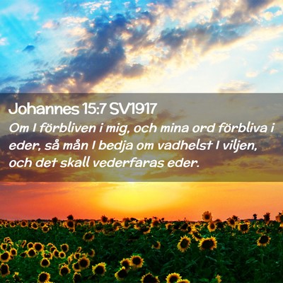 Picture 02 - Johannes 15:7 SV1917 - Om I förbliven i mig, och mina ord förbliva i - Bible Verse Picture