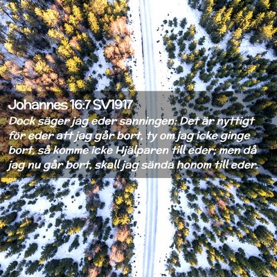 Picture 02 - Johannes 16:7 SV1917 - Dock säger jag eder sanningen: Det är nyttigt - Bible Verse Picture