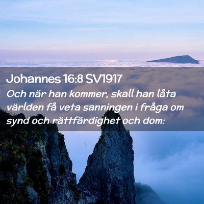 Picture 02 - Johannes 16:8 SV1917 - Och när han kommer, skall han låta världen få - Bible Verse Picture