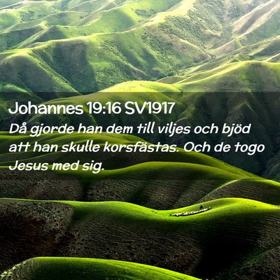 Picture 02 - Johannes 19:16 SV1917 - Då gjorde han dem till viljes och bjöd att han - Bible Verse Picture