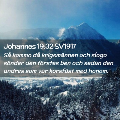 Picture 02 - Johannes 19:32 SV1917 - Så kommo då krigsmännen och slogo sönder den - Bible Verse Picture