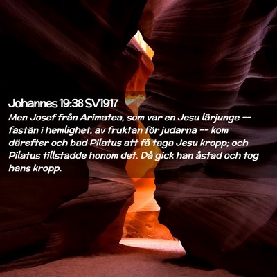 Picture 02 - Johannes 19:38 SV1917 - Men Josef från Arimatea, som var en Jesu - Bible Verse Picture