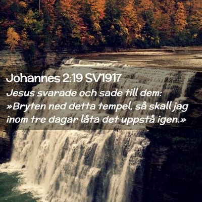 Picture 02 - Johannes 2:19 SV1917 - Jesus svarade och sade till dem: »Bryten ned - Bible Verse Picture