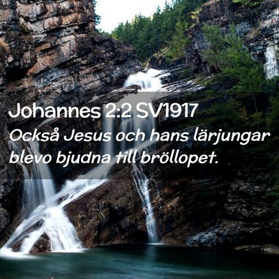 Picture 02 - Johannes 2:2 SV1917 - Också Jesus och hans lärjungar blevo bjudna - Bible Verse Picture