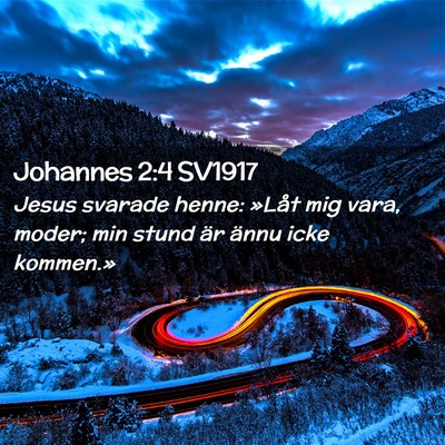 Picture 02 - Johannes 2:4 SV1917 - Jesus svarade henne: »Låt mig vara, moder; min - Bible Verse Picture