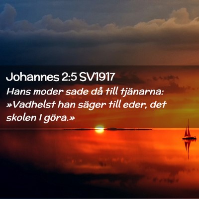 Picture 02 - Johannes 2:5 SV1917 - Hans moder sade då till tjänarna: »Vadhelst - Bible Verse Picture