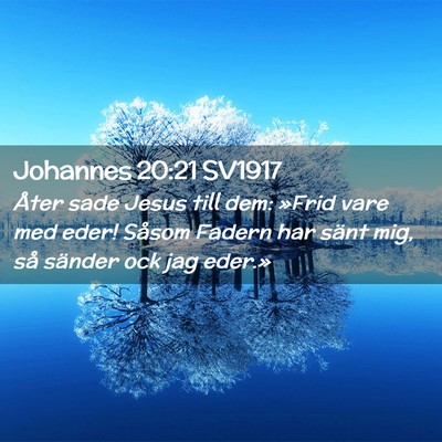 Picture 02 - Johannes 20:21 SV1917 - Åter sade Jesus till dem: »Frid vare med eder! - Bible Verse Picture
