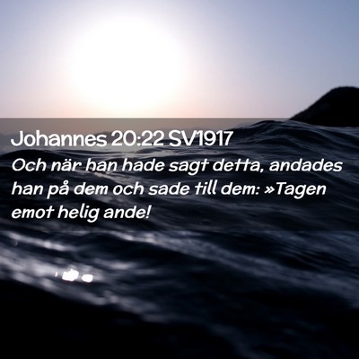 Picture 02 - Johannes 20:22 SV1917 - Och när han hade sagt detta, andades han på dem - Bible Verse Picture
