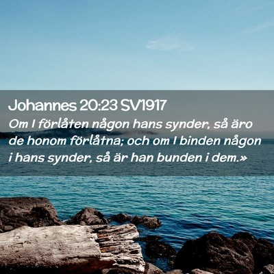Picture 02 - Johannes 20:23 SV1917 - Om I förlåten någon hans synder, så äro de - Bible Verse Picture